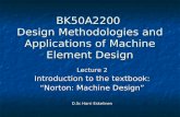 BK50A2200 Design Methodologies and Applications of Machine Element Design Lecture 2 Introduction to the textbook: “Norton: Machine Design” D.Sc Harri Eskelinen.