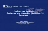 Evaluation Methods Training and Capacity Building Programs Nidhi Khattri Independent Evaluation Group November 17, 2008.
