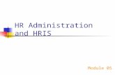 HR Administration and HRIS Module 05. Module 5 Objectives Understand the basic role of job analysis in human resources, and explain the role of HRIS in.