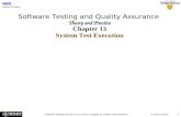Software Testing and QA Theory and Practice (Chapter 13: System Test Execution) © Naik & Tripathy 1 Software Testing and Quality Assurance Theory and Practice.
