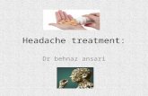 Headache treatment: Dr behnaz ansari. Which kind of headache do you diagnosis? How often was headache happened in one month? Which kind of drugs do you.