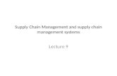 Supply Chain Management and supply chain management systems Lecture 9.