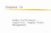1 Chapter 13 Order Fulfillment, Logistics, Supply Chain Management.