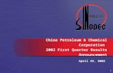 1 China Petroleum & Chemical Corporation 2002 First Quarter Results Announcement April 29, 2002.