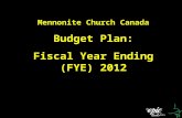 Mennonite Church Canada Budget Plan: Fiscal Year Ending (FYE) 2012.