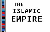 THE ISLAMIC EMPIRE. Essential Question: What was the impact of the Islamic Empire under the Abbasids and the Umayyads?