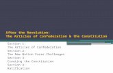 After the Revolution: The Articles of Confederation & the Constitution Section 1: The Articles of Confederation Section 2: The New Nation Faces Challenges.