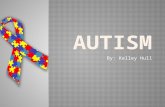 By: Kelley Hull.  Autism is a general term for a group of complex disorders of brain development. These disorders are characterized, in varying degrees,