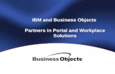 IBM and Business Objects Partners in Portal and Workplace Solutions.