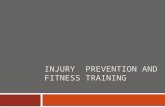INJURY PREVENTION AND FITNESS TRAINING. Injury Prevention  A conditioned athlete decreases his/her risk of injury.  The lack of physical fitness is.