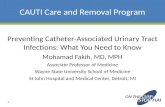 CAUTI Care and Removal Program Preventing Catheter-Associated Urinary Tract Infections: What You Need to Know Mohamad Fakih, MD, MPH Associate Professor.