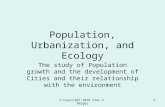 © Copyright 2010 Alan S. Berger1 Population, Urbanization, and Ecology The study of Population growth and the development of Cities and their relationship.