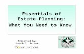 Essentials of Estate Planning: What You Need to Know Presented by: Joseph D. Serrano.
