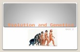 Evolution and Genetics Unit 2. Outline Evolution: Theory and Fact Genetics ◦Mendel’s Experiments ◦Independent Assortment and Recombination Biochemical.