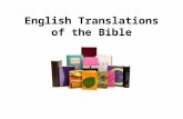 English Translations of the Bible. The Need For Translations “Go into all the world and preach the gospel to every creature” (Mark 16:15). As the gospel.