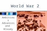 World War 2 Ambitious Advances and Bloody Battles.