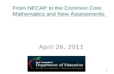 From NECAP to the Common Core Mathematics and New Assessments April 26, 2011 1.