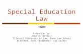 Special Education Law 2008 Presented by: Jane R. Wettach Clinical Professor of Law, Duke Law School Director, Duke Children’s Law Clinic.