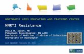 N ORTHWEST A IDS E DUCATION AND T RAINING C ENTER NNRTI Resistance David H. Spach, MD Principal Investigator, NW AETC Professor of Medicine, Division of.