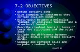 7-2 OBJECTIVES Define covalent bond. Give examples of substances that contain covalent bonds. Distinguish between a molecular formula, an empirical formula,