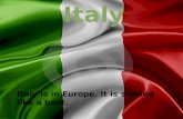 Italy is in Europe. It is shaped like a boot.. A few Italian religions are,Christian,Catolic,Italo aribans.