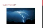 ELECTRICITY. STATIC ELECTRICITY Accumulation of excess electric charges Some atoms hold their electrons more strongly than others! Law of Conservation.