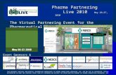Pharma Partnering Pharma Partnering Live 2010 May 26-27, 2010 Live 2010 May 26-27, 2010 The Virtual Partnering Event for the Pharmaceutical Industry Event.