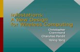 Infostations: A New Design for Wireless Computing Christopher Crammond Charuhas Pandit Yaling Yang Christopher Crammond Charuhas Pandit Yaling Yang.