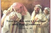 Tears: Reconciliation and Forgiveness Genesis 45 By David Turner .