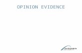 OPINION EVIDENCE. What is opinion evidence? Essentially it is evidence in the form of inferences drawn from facts by an expert or non-expert witness.