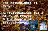 The Naturalness of Prayer A.Prerequisites for a Study on Prayer B.The People of Effective Prayer.