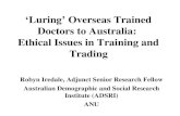 ‘Luring’ Overseas Trained Doctors to Australia: Ethical Issues in Training and Trading Robyn Iredale, Adjunct Senior Research Fellow Australian Demographic.