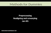 Methods for Dummies Preprocessing Realigning and unwarping Jan 4th Emma Davis and Eleanor Loh.