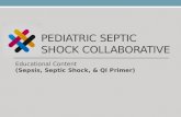 PEDIATRIC SEPTIC SHOCK COLLABORATIVE Educational Content (Sepsis, Septic Shock, & QI Primer)