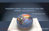 Population ageing - a demographic trend with multiple consequences!! Prof. Manuela Epure, PhD 16/11/2012 Shaping EU 2020- Socio-economic challenges.