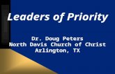Leaders of Priority Dr. Doug Peters North Davis Church of Christ Arlington, TX.