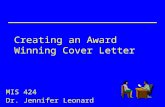 Creating an Award Winning Cover Letter MIS 424 Dr. Jennifer Leonard.