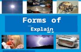 Forms of Energy All Images in Powerpoint obtained from: commons.wikimedia.org Explain.