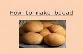 How to make bread. Ingredients 210ml warm water 1. Wash your hands !