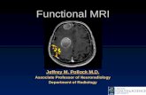 Functional MRI Jeffrey M. Pollock M.D. Associate Professor of Neuroradiology Department of Radiology.