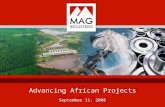 Advancing African Projects September 11, 2008. MAG_AGM08.PPT 1 Disclaimer Except for historical information, this presentation contains forward-looking.
