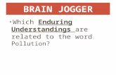 BRAIN JOGGER Which Enduring Understandings are related to the word : Pollution?