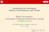 Presenting Your Research: Papers, Presentations, and People Marie desJardins University of Maryland Baltimore County (mariedj@cs.umbc.edu)mariedj@cs.umbc.edu.