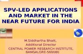 SPV-LED APPLICATIONS AND MARKET IN THE NEAR FUTURE FOR INDIA M.Siddhartha Bhatt, Additional Director CENTRAL POWER RESEARCH INSTITUTE, BANGALORE-560080.