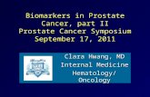 Biomarkers in Prostate Cancer, part II Prostate Cancer Symposium September 17, 2011 Clara Hwang, MD Internal Medicine Hematology/Oncology.