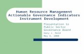 Human Resource Management Actionable Governance Indicators Instrument Development Presentation to Public Sector Governance Board Gary J. Reid May 8, 2008.
