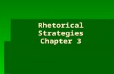 Rhetorical Strategies Chapter 3. What is Rhetorical Strategy?  Rhetoric is the method a writer or speaker uses to communicate their ideas to an audience.