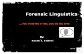 You write the crime, you do the time… Forensic Linguistics By: Razan S. Badawi 2011 AD.