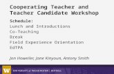 Cooperating Teacher and Teacher Candidate Workshop Schedule: Lunch and Introductions Co-Teaching Break Field Experience Orientation EdTPA Jon Howeiler,