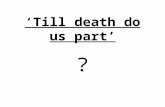‘Till death do us part’ ?. Christianity teaches that you should stay with your husband or wife, ‘till death do us part’. What do YOU think of this teaching?